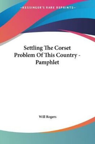 Cover of Settling The Corset Problem Of This Country - Pamphlet