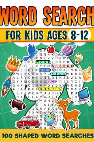 Cover of Word Search For Kids Ages 8-12 | 100 Fun Shaped Word Search Puzzles