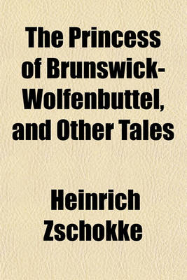 Book cover for The Princess of Brunswick-Wolfenbuttel, and Other Tales
