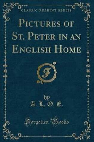 Cover of Pictures of St. Peter in an English Home (Classic Reprint)