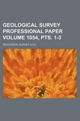 Cover of Geological Survey Professional Paper Volume 1054, Pts. 1-3