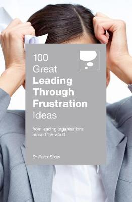 Cover of 100 Great Leading Through Frustration Ideas