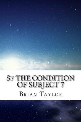 Cover of S7 The Condition of Subject 7