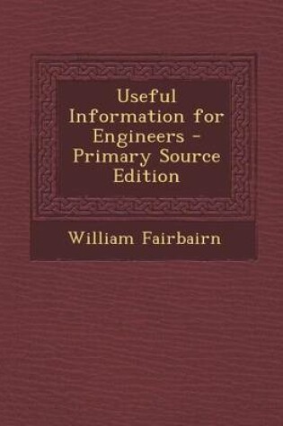 Cover of Useful Information for Engineers - Primary Source Edition