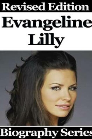 Cover of Evangeline Lilly - Biography Series