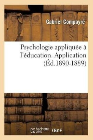 Cover of Psychologie Appliquee A l'Education. Application (Ed.1890-1889)