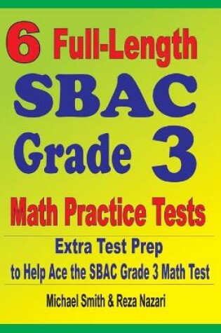 Cover of 6 Full-Length SBAC Grade 3 Math Practice Tests