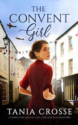 Cover of THE CONVENT GIRL a compelling saga of love, loss and self-discovery