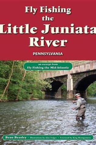 Cover of Fly Fishing the Little Juniata River, Pennsylvania