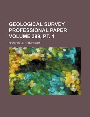 Book cover for Geological Survey Professional Paper Volume 399, PT. 1