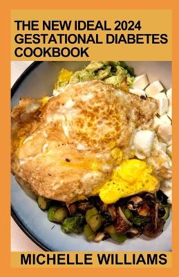 Book cover for The New Ideal 2024 Gestational Diabetes Cookbook