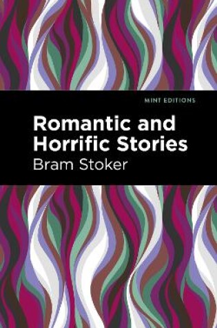 Cover of Romantic and Horrific Stories