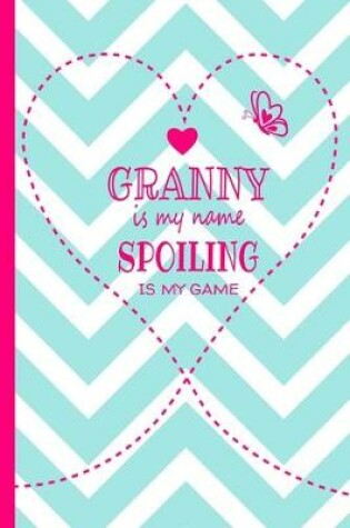 Cover of Granny Is My Name Spoiling Is My Game