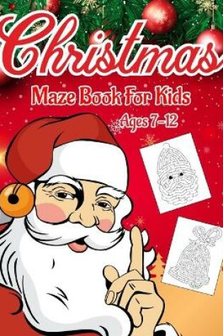 Cover of Christmas Maze Book for Kids Ages 7-12