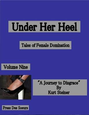 Book cover for Under Her Heel - Tales of Female Domination - Volume Nine