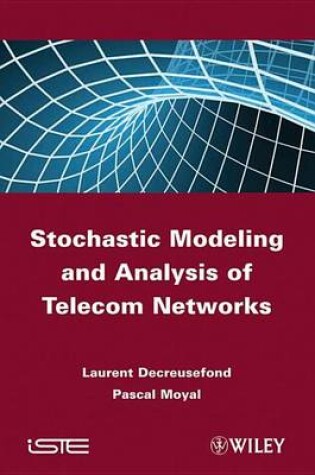 Cover of Stochastic Modeling and Analysis of Telecoms Networks