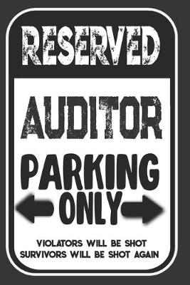 Book cover for Reserved Auditor Parking Only. Violators Will Be Shot. Survivors Will Be Shot Again