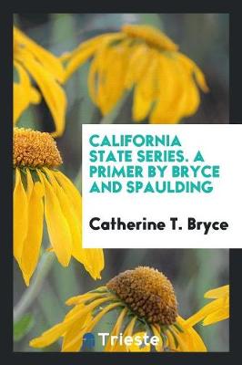 Book cover for California State Series. a Primer by Bryce and Spaulding