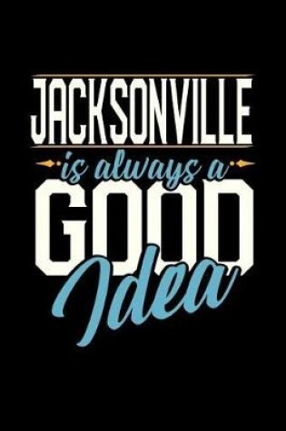 Cover of Jacksonville Is Always a Good Idea