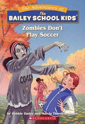 Zombies Don't Play Soccer by Debbie Dadey, Marcia L Jones