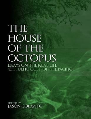 Book cover for The House of the Octopus: Essays on the Real-Life "Cthulhu Cult" of the Pacific