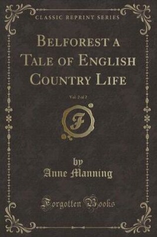 Cover of Belforest a Tale of English Country Life, Vol. 2 of 2 (Classic Reprint)