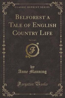 Book cover for Belforest a Tale of English Country Life, Vol. 2 of 2 (Classic Reprint)