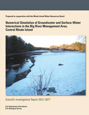 Book cover for Numerical Simulation of Groundwater and Surface-Water Interactions in the Big River Management Area, Central Rhode Island