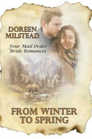 Cover of From Winter to Spring: Four Mail Order Bride Romances