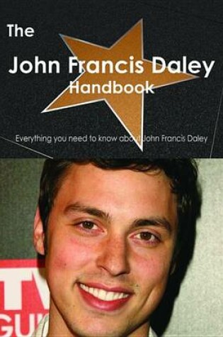 Cover of The John Francis Daley Handbook - Everything You Need to Know about John Francis Daley