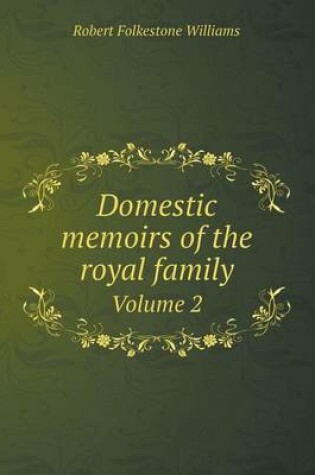 Cover of Domestic memoirs of the royal family Volume 2