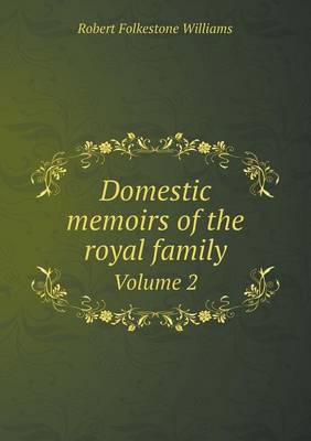 Book cover for Domestic memoirs of the royal family Volume 2