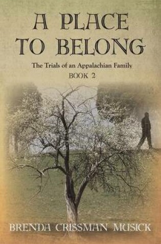 Cover of A Place To Belong The Trials of an Appalachian Family Book 2