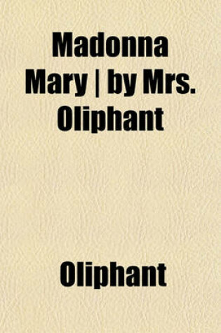 Cover of Madonna Mary - By Mrs. Oliphant