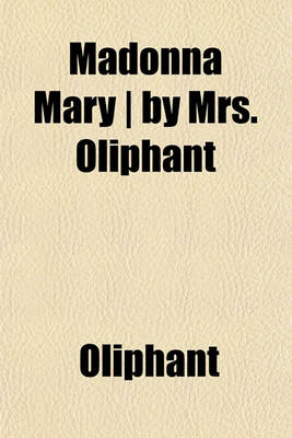 Book cover for Madonna Mary - By Mrs. Oliphant