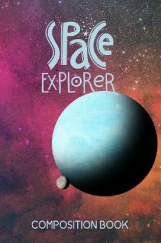 Cover of Space Explorer Composition Book