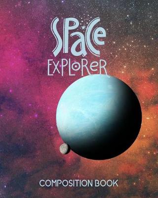 Book cover for Space Explorer Composition Book