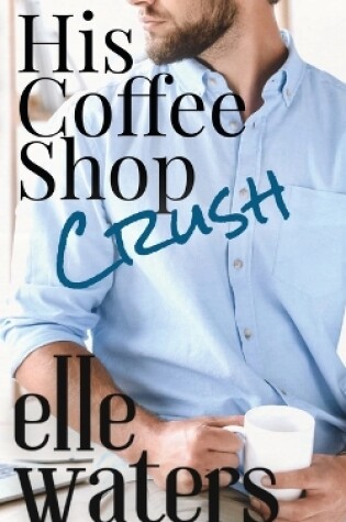 Cover of His Coffee Shop Crush