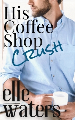 Book cover for His Coffee Shop Crush