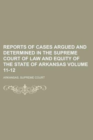 Cover of Reports of Cases Argued and Determined in the Supreme Court of Law and Equity of the State of Arkansas Volume 11-12