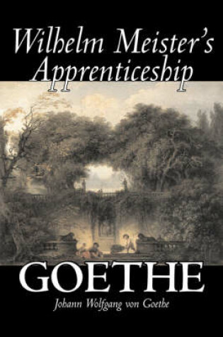 Cover of Wilhelm Meister's Apprenticeship by Johann Wolfgang von Goethe, Fiction, Literary, Classics