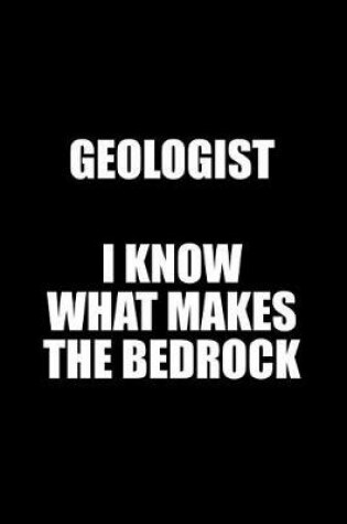 Cover of Geologist I Know What Makes the Bedrock