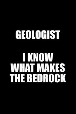 Book cover for Geologist I Know What Makes the Bedrock