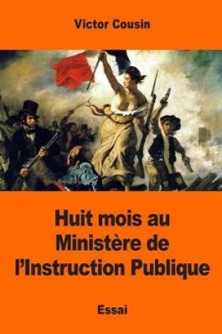 Cover of Huit mois au Ministere de l'Instruction Publique
