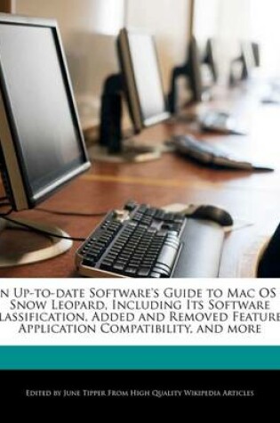 Cover of An Up-To-Date Software's Guide to Mac OS X Snow Leopard, Including Its Software Classification, Added and Removed Features, Application Compatibility