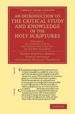 Cover of An Introduction to the Critical Study and Knowledge of the Holy Scriptures: Volume 4, An Introduction to the Textual Criticism, Etc. of the New Testament