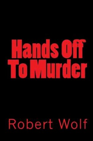 Cover of Hands Off To Murder