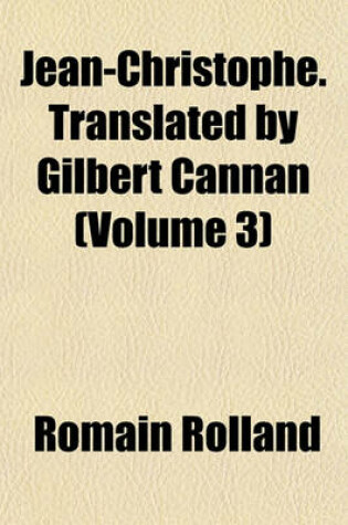 Cover of Jean-Christophe. Translated by Gilbert Cannan (Volume 3)