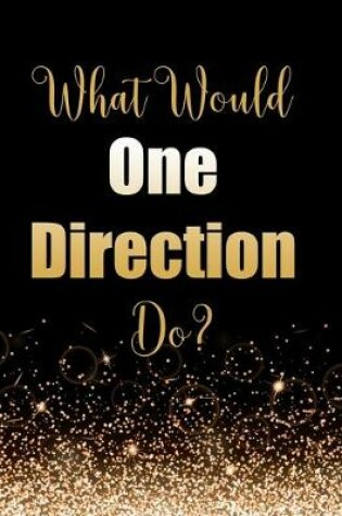 Cover of What Would One Direction Do?