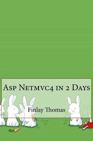 Cover of ASP Netmvc4 in 2 Days